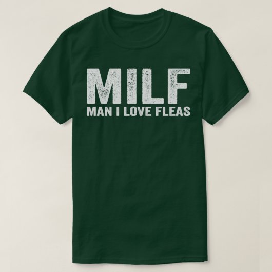 Funny MILF Flea MILF Man I Love Fleas T-shirt (Design voorkant)