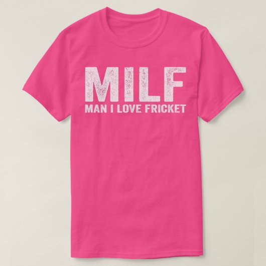 Funny MILF Fricket Player MILF Man I Love Fricket T-shirt (Design voorkant)