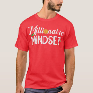 Funny Millionaire Mindset Inspirerend Motivatie T-shirt