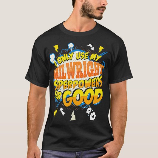 Funny Millwright Superpowers Gag Gift Idea T-shirt (Voorkant)