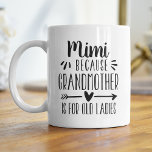 Funny Mimi Grandmoeder is oud voor dames citaat Koffiemok<br><div class="desc">Een perfect cadeau voor een oma die het haat grootmoeder te worden genoemd,  deze leuke en grappige Mimi-mok kenmerkt het gezegde "Mimi - want oma is voor oude dames" in zwarte letters. Een uniek en humoristisch cadeau op de dag van de grootouders voor een soort Mimi.</div>