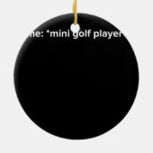 Funny Mini Golf Player Meme Keramisch Ornament (Achterkant)