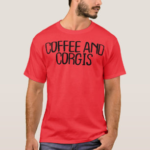Funny Minimal Quote, Coffee en Corgis Gezegde746 T-shirt