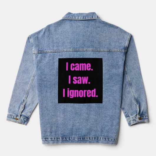 Funny Minimalist Quote - I Came I Saw I Ignored Denim Jacket (Achterkant)