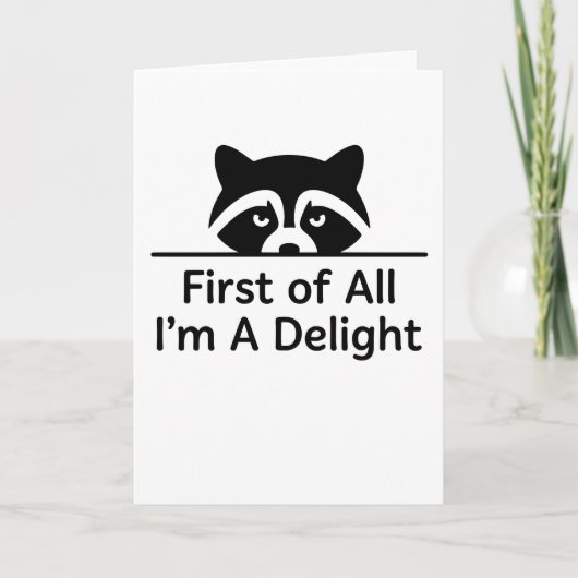 Funny Minimalist Raccoon First of All Im A Delight Kaart (Voorkant)