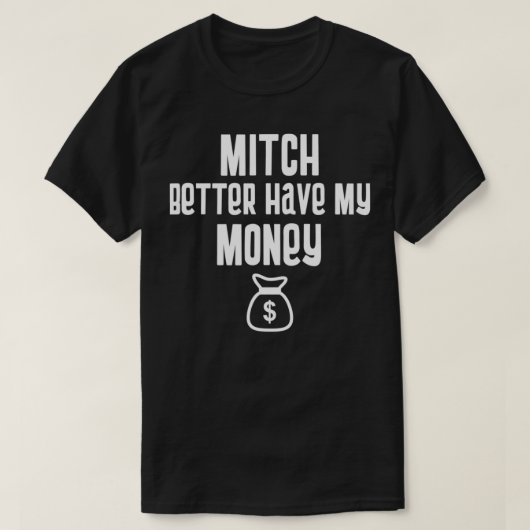 Funny Mitch Better Have My Money Stimulus Check  T-shirt (Design voorkant)
