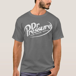 Funny MMA Jiu Jitsu Judo Dr Pressure Pass Smash Su T-shirt