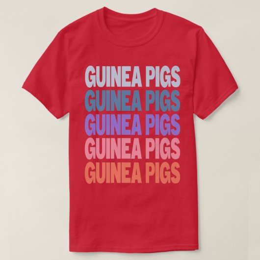 Funny Modern Repeated Text Design Guinea Pigs T-shirt (Design voorkant)
