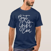 Funny Modern Script Best Gift Ever T-shirt (Voorkant)