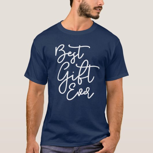 Funny Modern Script Best Gift Ever T-shirt (Voorkant)