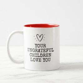 Funny Modern Ungrateful Children Mothers Day Tweekleurige Koffiemok