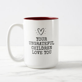 Funny Modern Ungrateful Children Mothers Day Tweekleurige Koffiemok