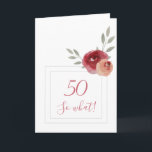Funny Modern Waterverf Floral 50th Birthday Kaart<br><div class="desc">Funny Modern Waterverf Floral 50th Birthday Kaart / Modern bloemig 50th birthday wenskaart met prachtige waterverf rozen en takjes en twee lijsten. De grappige en motivatie tekst 50 Dus wat is geweldig voor een vrouw die 50 jaar viert en een gevoel van humor heeft. U kunt het leeftijdsnummer wijzigen als...</div>