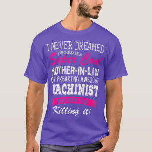 Funny Moeder in de machinistenwet die ik nog nooit T-shirt