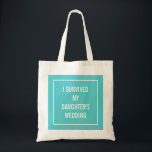 Funny Moeder van de Bride Quote in Turquoise Tote Bag<br><div class="desc">Dit gekke,  grappige tas is perfect voor de moeder van de bruid die de bruiloft overleefd heeft! Aqua en wit design zeggen: "Ik heb de bruiloft van mijn dochter overleefd".</div>
