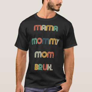 Funny Moederdag Quotes, mama mama Mam Bruh, Mo T-shirt