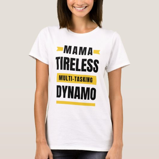 Funny Moederdag Tireless Multi-Tasking Dynamo T-shirt (Voorkant)