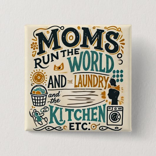 Funny Mom Button Badge - Moeders Run de Wereld... (Voorkant)