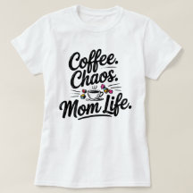 Funny Mom Life T-Shirt – Koffie Chaos Moederschap