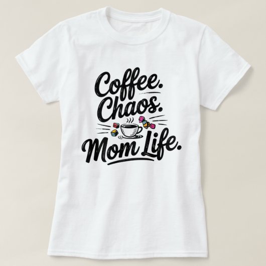Funny Mom Life T-Shirt – Koffie Chaos Moederschap (Design voorkant)