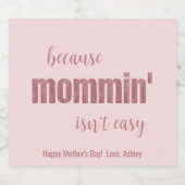 Funny Mommin is niet makkelijk Moederdag Sparkling Wijnetiket (Enkel label)