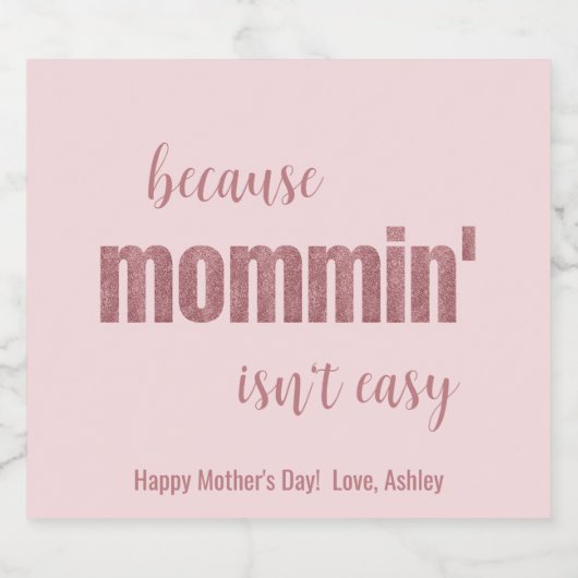 Funny Mommin is niet makkelijk Moederdag Sparkling Wijnetiket (Enkel label)