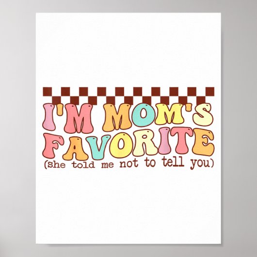 Funny Moms Favorite Child Son Daughter I'm Mom's F Poster (Voorkant)