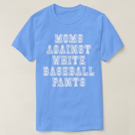 Funny Moms tegen White Baseball Pants T-shirt (Design voorkant)
