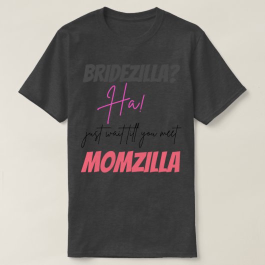 Funny Momzilla en Bridezilla Design T-shirt (Design voorkant)