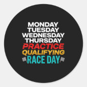 Funny Monday Tuesday Thursday Practice Qualifying  Ronde Sticker (Voorkant)