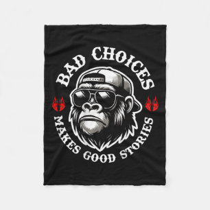 Funny Monkey Bad Choices Make Good Stories (Op Ter Fleece Deken