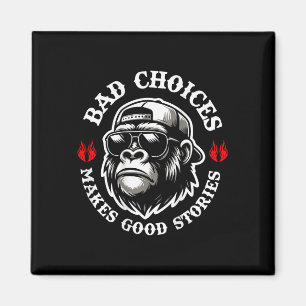 Funny Monkey Bad Choices Make Good Stories (Op Ter Magneet
