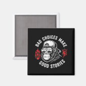 Funny Monkey Bad Choices Make Good Stories (Op Ter Magneet (Voorkant / Achterkant)