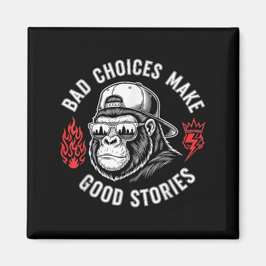 Funny Monkey Bad Choices Make Good Stories (Op Ter Magneet (Voorkant)