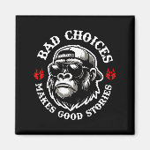 Funny Monkey Bad Choices Make Good Stories (Op Ter Magneet (Voorkant)
