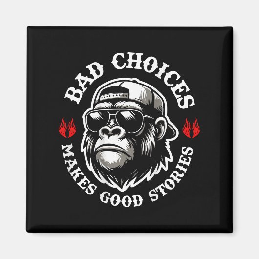 Funny Monkey Bad Choices Make Good Stories (Op Ter Magneet (Voorkant)