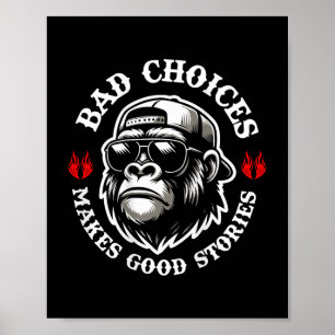 Funny Monkey Bad Choices Make Good Stories (Op Ter Poster