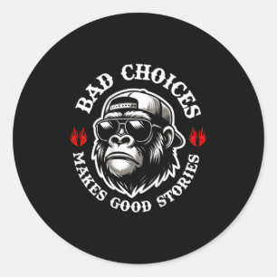 Funny Monkey Bad Choices Make Good Stories (Op Ter Ronde Sticker