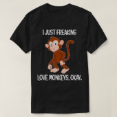 Funny Monkey Lover Gift I Just Freaking Love Monk T-shirt (Design voorkant)