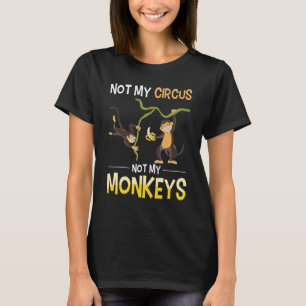 Funny Monkey Lover Zoo Animal niet mijn Circus T-shirt