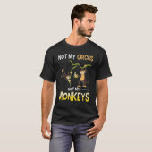 Funny Monkey Lover Zoo Animal Not My Circus Not My T-shirt (Voorkant volledig)