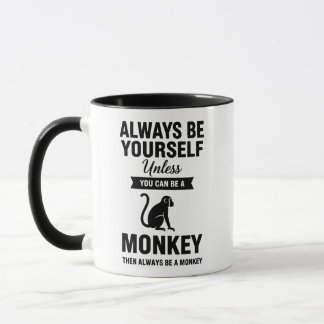 Funny Monkey Mug Always Be Yourself Monkey Quote Mok