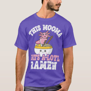 Funny Mooma Ramen Axolotl Pun This Mooma at a lo T-shirt