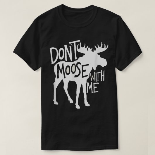 Funny Moose Pun Design for Nature and Wildlife T-shirt (Design voorkant)