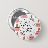 Funny Morning Coffee Ronde Button 5,7 Cm (Voorkant /achterkant)