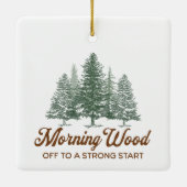 Funny Morning Wood Everything is Pine Keramisch Ornament (Achterkant)