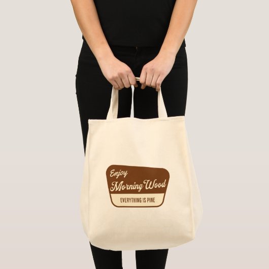 Funny Morning Wood Everything is Pine Tote Bag (Voorkant (product))