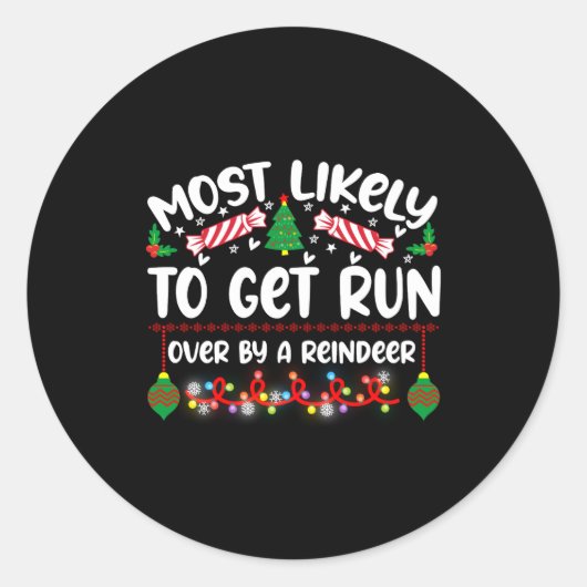 Funny Most Likely To Get Run Over By A Reindeer Ronde Sticker (Voorkant)