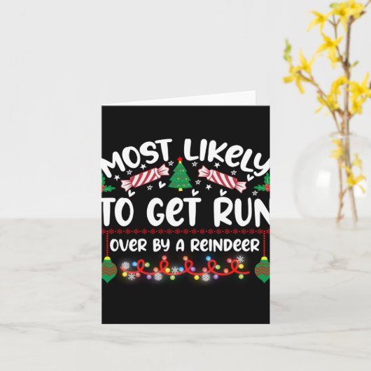 Funny Most Likely To Get Run Over By A Reindeer T Kaart (Gele Bloem)