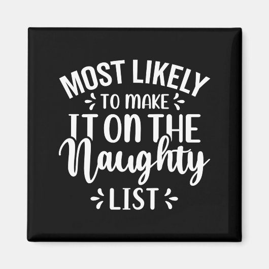 Funny Most Likely To Make Naughty List Christmas Magneet (Voorkant)